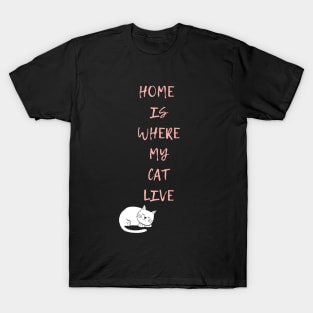 Home is where my cat live T-Shirt